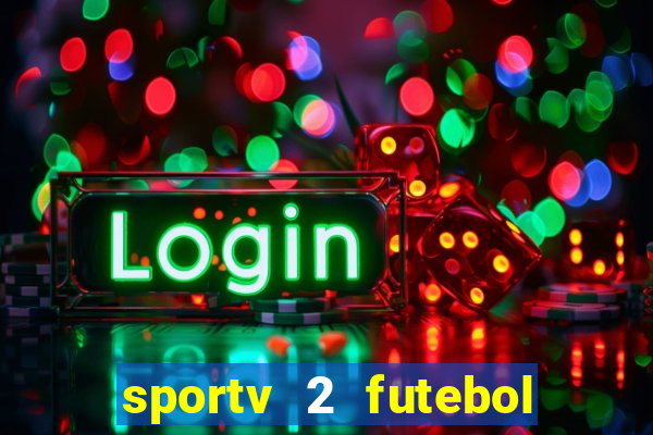 sportv 2 futebol play hd